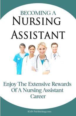 Nursing Assistant: Enjoy The Extensive Rewards Of A Certified Nursing ...