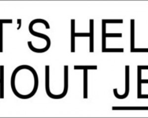 Its Hell Without Jesus Bumper Stick er christian quote god 9