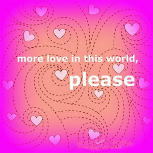 Love--- please