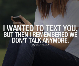 Love Hurts Quotes - I wanted to text you but then I remembered