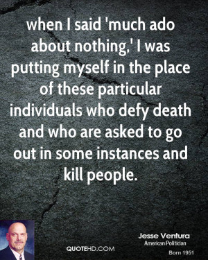 ... defy death and who are asked to go out in some instances and kill