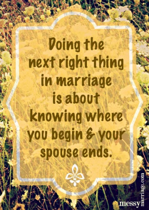 What makes it hard for you to do the next right thing in marriage or ...