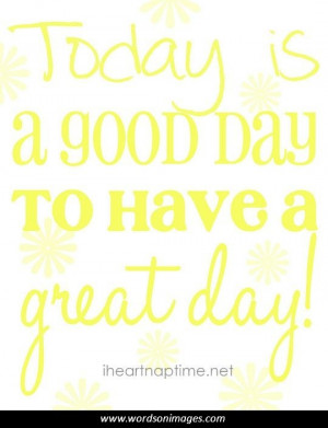 Have a great day quotes