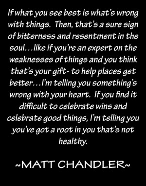 Matt Chandler on bitterness-To those who only enjoy watching others ...