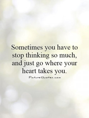 Sometimes You Have to Stop Thinking so Much
