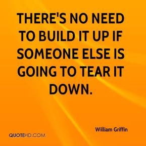 William Griffin - There's no need to build it up if someone else is ...