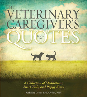 Veterinary Caregiver’s Book of Quotes: A Collection of Meditations ...