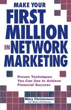 Make Your First Million In Network Marketing: Proven Techniques You ...