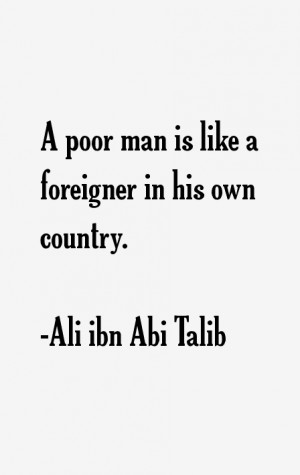 poor man is like a foreigner in his own country
