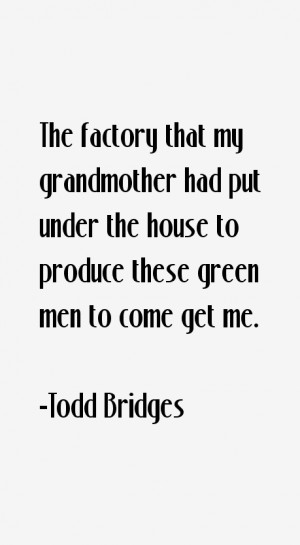 Todd Bridges Quotes & Sayings