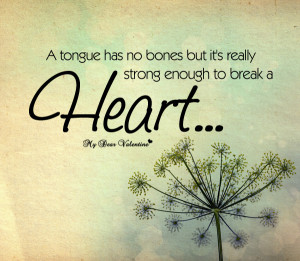 Love Quotes - A tongue has no bones but it's really strong