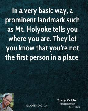 Tracy Kidder - In a very basic way, a prominent landmark such as Mt ...