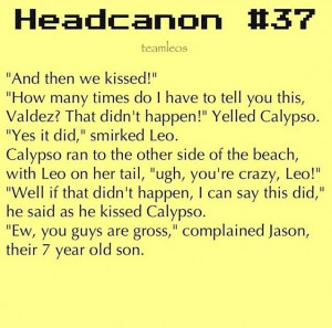 Yes! Headcanons... Leo and Calypso...