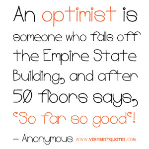 Optimist quotes, so far so good quotes