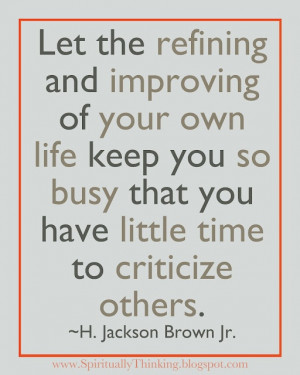 Let the fefining and Improving of Your Own life keep You so busy that ...
