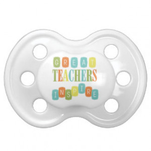 Teacher Quotes Pacifiers