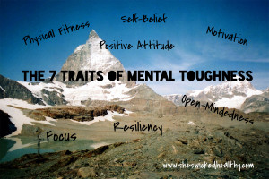 When Life’s Tough, Be Tougher – The 7 Traits of Mental Toughness