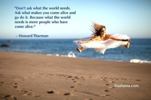 the world needs more people who have come alive howard thurman