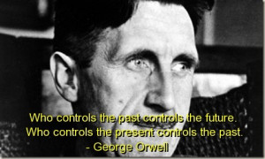 George orwell, best, quotes, sayings, wisdom, time, control
