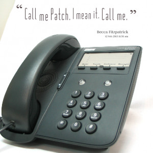 Quotes Picture: call me patch i mean it call me
