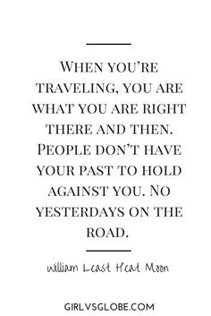 ... road. - William Least Heat Moon #quote #nopast #noyesterday #travel