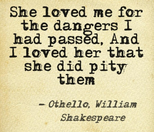 ... wisdom and everyone follows he loves his destined to be wife desdemona
