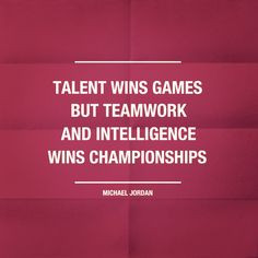 Talen wins games; but teamwork and intelligence wins championships ...