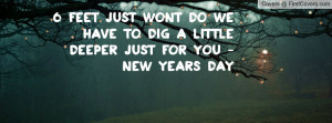... wont do we have to dig a little deeper just for you - new years day