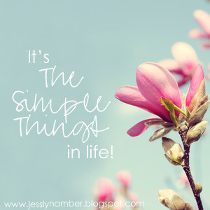 ... list of all the Simple Things in Life that I'm appreciating this week