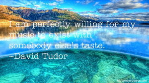 Favorite David Tudor Quotes