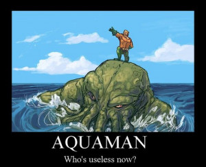 Worst: Aquaman. He is very limited to what and where he can do ...