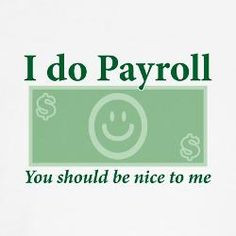 So funny! We will have 2 new Bookkeepers doing payroll soon! Better be ...