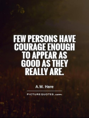 Courage Quotes Being Yourself Quotes AW Hare Quotes