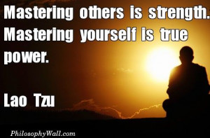 Mastering others is strength. Mastering yourself is ...