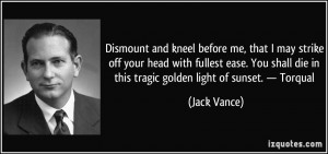 Dismount and kneel before me, that I may strike off your head with ...