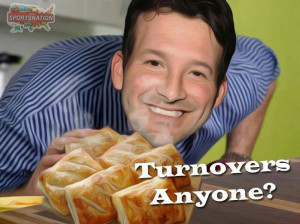 Tony Romo's bringin' breakfast. Turnovers anyone?