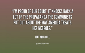 File Name : quote-Nat-King-Cole-im-proud-of-our-court-it-knocks-73556 ...