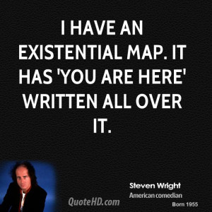 ... -wright-steven-wright-i-have-an-existential-map-it-has-you-are