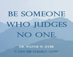 Be Someone #someone #judgement #waynedwyer