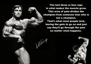 ... can't think of anyone more motivational than Arnold Schwarzenegger