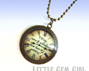 Alice in Wonderland Necklace White Rabbit Quote Clock Necklace - Oh my ...