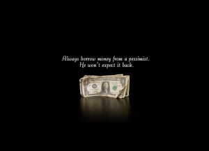 Some Of Famous Quotes Always Borrow Money From A Pessimist