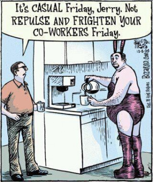 Why Casual Fridays are not a good idea