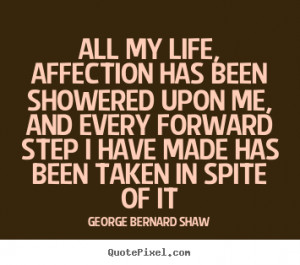 taken in spite of it george bernard shaw more life quotes love quotes ...