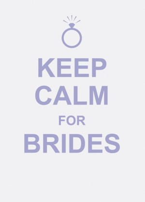 Keep Calm for Brides