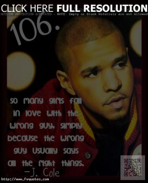 Top Rapper, J Cole, Quotes, Sayings, Wrong Guy, Love, Girl