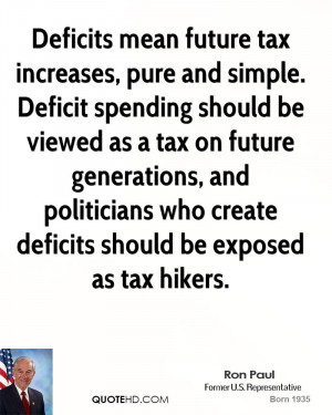 Deficits mean future tax increases, pure and simple. Deficit spending ...