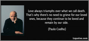 Love always triumphs over what we call death. That's why there's no ...