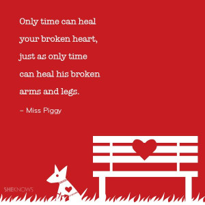 time can heal your broken heart, just as only time can heal his broken ...