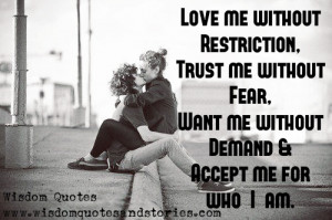 Love me without Restriction, Trust me Without Fear, Want me without ...